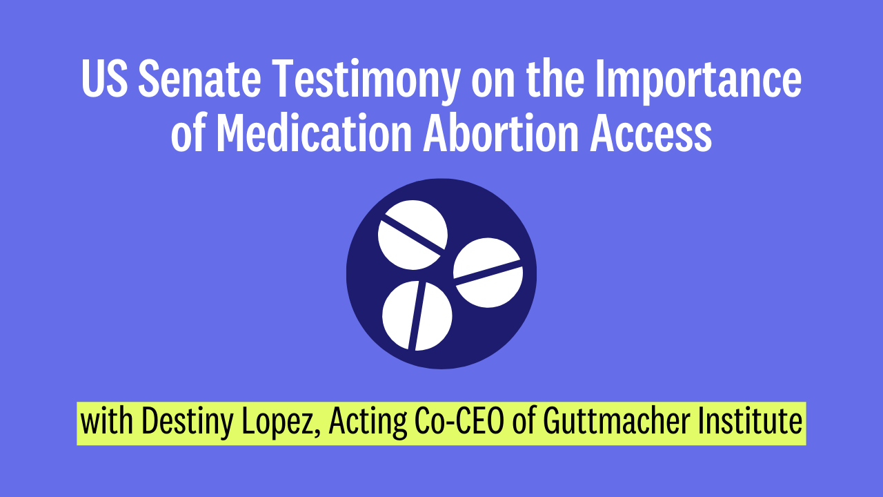 US Senate Testimony Importance Medication Abortion Access Destiny Lopez