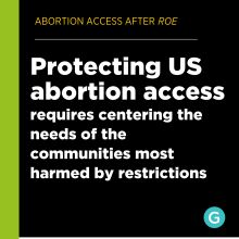 Instagram format text graphic reading Protecting US abortion acess requires centing the needs of the communities most harmed by restrictions