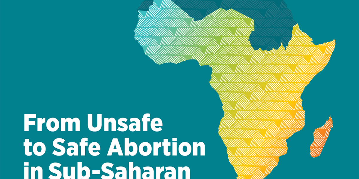 From Unsafe to Safe Abortion in Sub-Saharan Africa: Slow but Steady  Progress | Guttmacher Institute